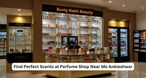 Perfect Scents at Perfume Shop Near Me Ankleshwar